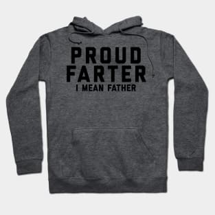 Proud Farter I Mean Father Hoodie